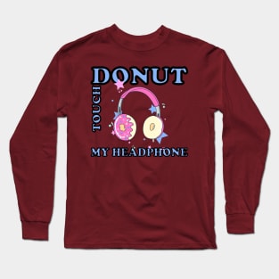 donut touch my phone Long Sleeve T-Shirt